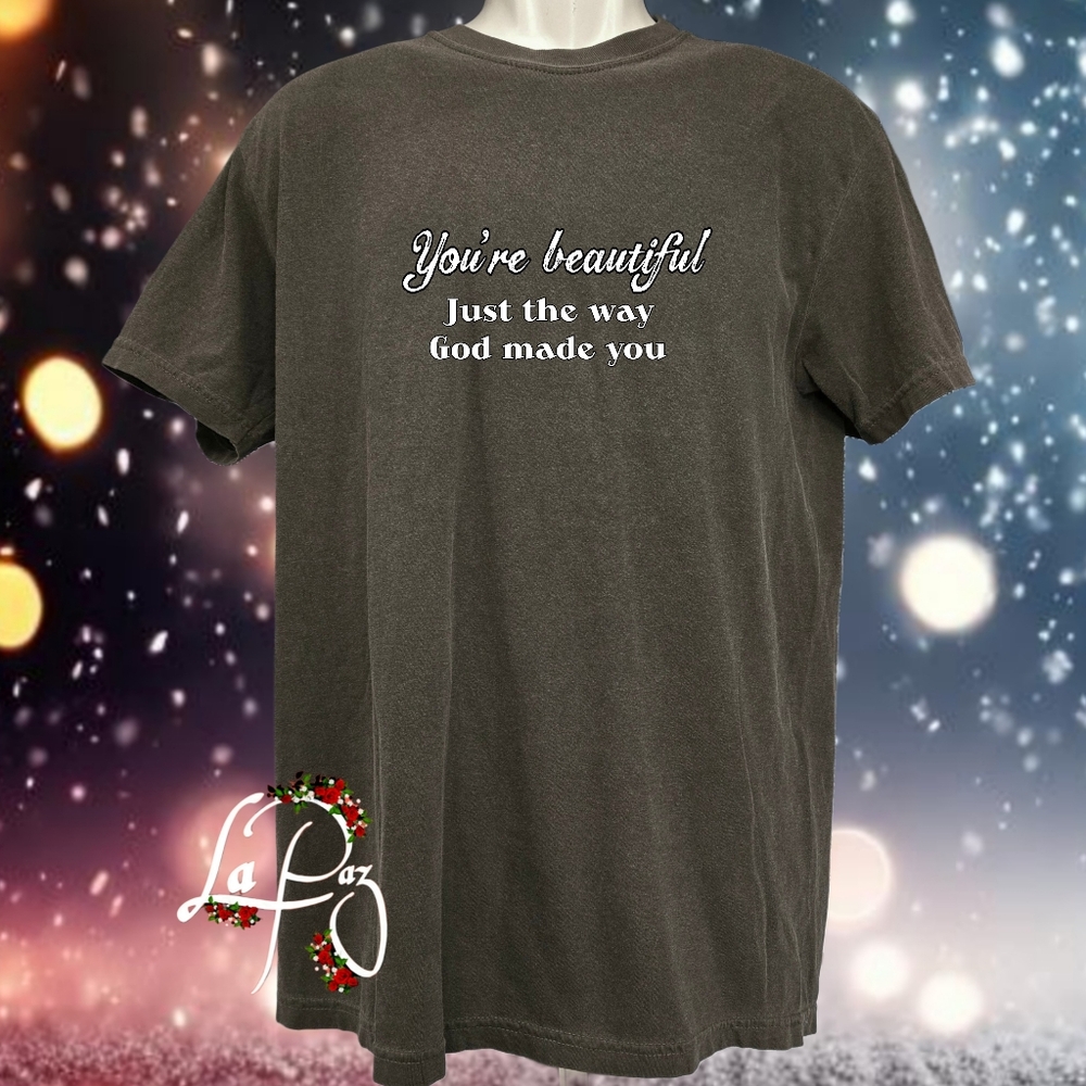 Your Beautiful Just The Way GOD made You Shirt